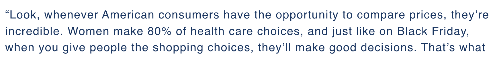 Screenshot from Sen. Marshall's website that reads: " Look, whenever American consumers have the opportunity to compare prices, they’re incredible. Women make 80% of health care choices, and just like on Black Friday, when you give people the shopping choices, they’ll make good decisions. That's what..."