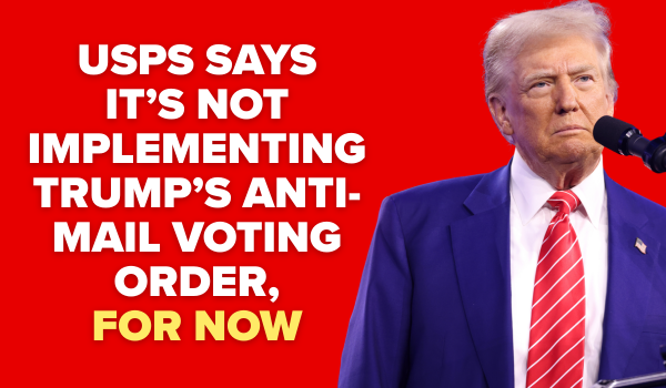 USPS says it’s not implementing Trump’s anti-mail voting order, FOR NOW
