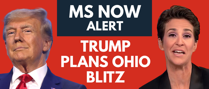 MS NOW Alert: Trump plans Ohio blitz