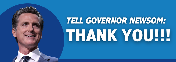 Tell Gov. Newsom: THANK YOU!