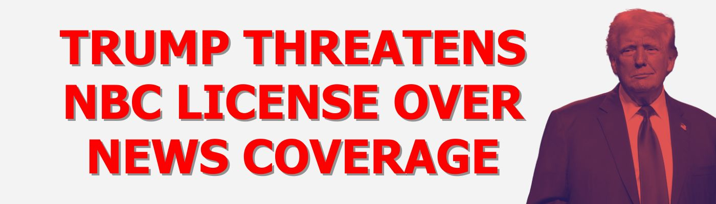 Trump threatens NBC license over news coverage