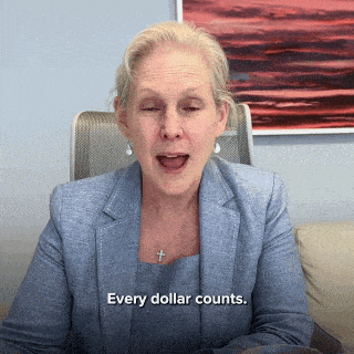 Kirsten Gillibrand: Every dollar counts.