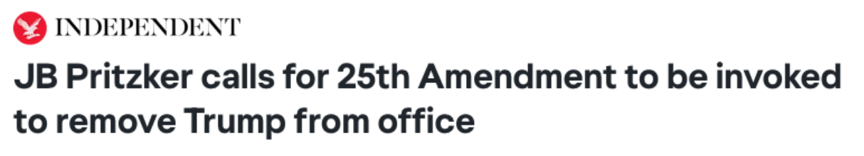 JB PRITZKER CALLS FOR 25TH AMENDMENT TO BE INVOKED TO REMOVE TRUMP FROM OFFICE!