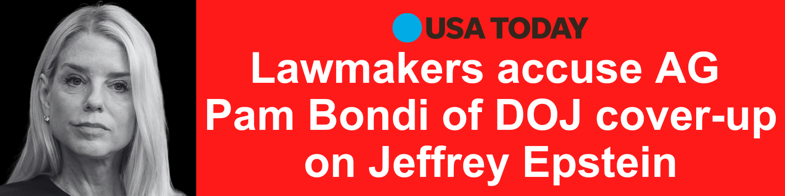 USA Today: Lawmakers accuse AG Pam Bondi of DOJ cover-up on Jeffrey Epstein