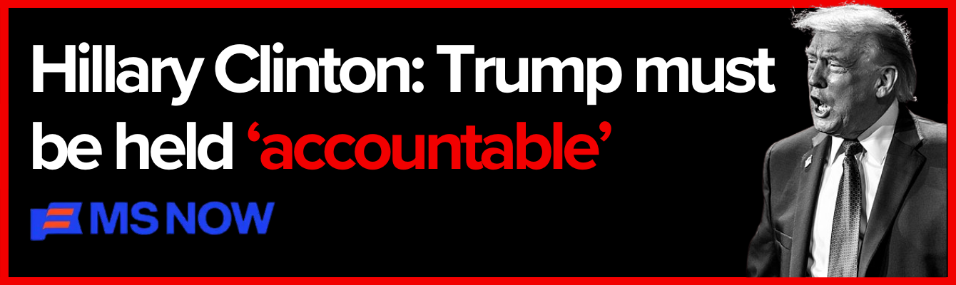 MS NOW: Hillary Clinton: Trump must be held 'accountable' / Photo of Donald Trump