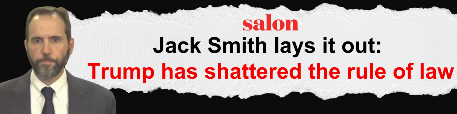 Salon: Jack Smith lays it out: Trump has shattered the rule of law