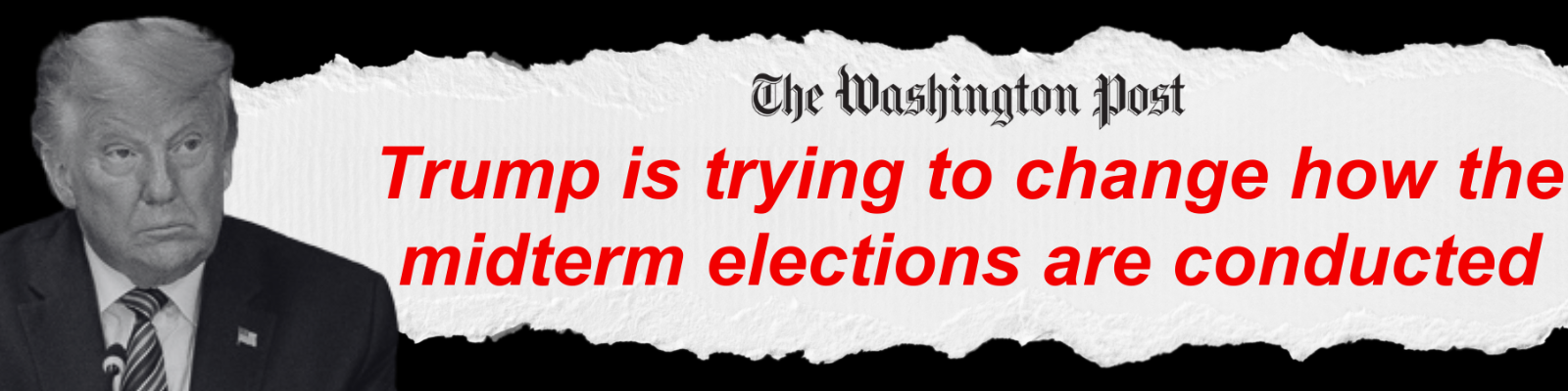 The Washington Post: Trump is trying to change how the midterm elections are conducted