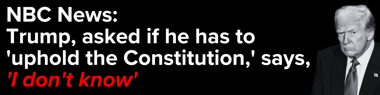 NBC News: Trump, asked if he has to 'uphold the Constitution' says, 'I don't know' / Photo of Donald Trump