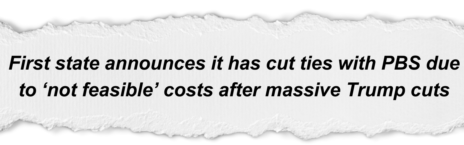 First state announces it has cut ties with PBS due to 'not feasible' costs after massive Trump cuts