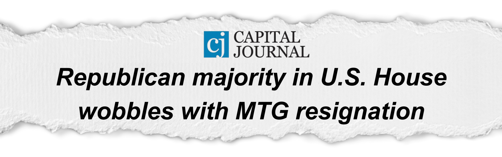 Capital Journal: Republican majority in U.S. House wobbles with MTG resignation
