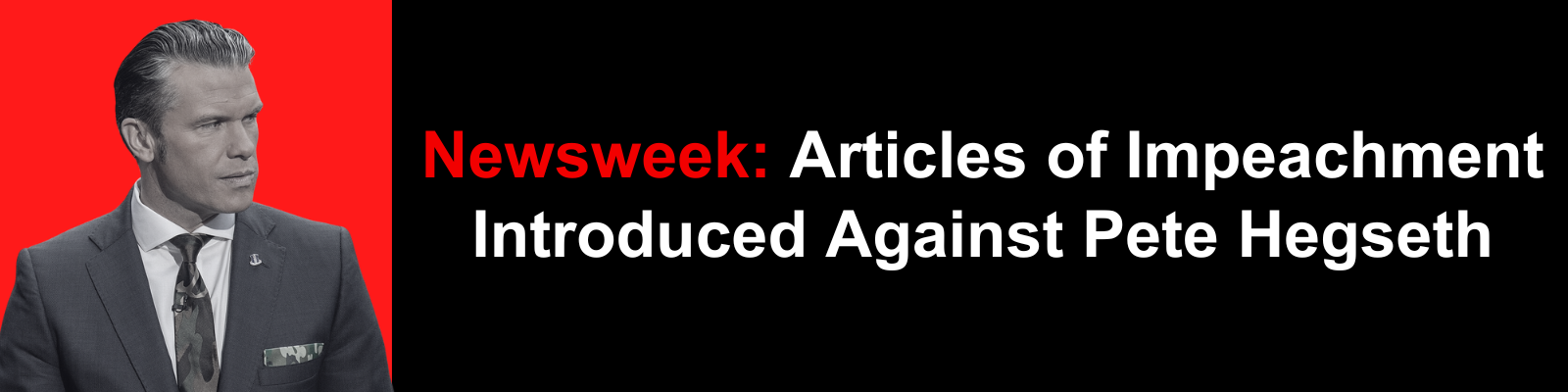 Newsweek: Articles of Impeachment Introduced Against Pete Hegseth
