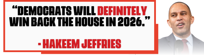 DEMOCRATS WILL DEFINITELY WIN BACK THE HOUSE IN 2026 - HAKEEM JEFFRIES