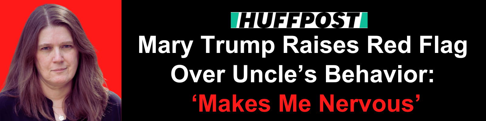 Huffpost: Mary Trump raises red flag over uncle's behavior: 'makes me nervous'