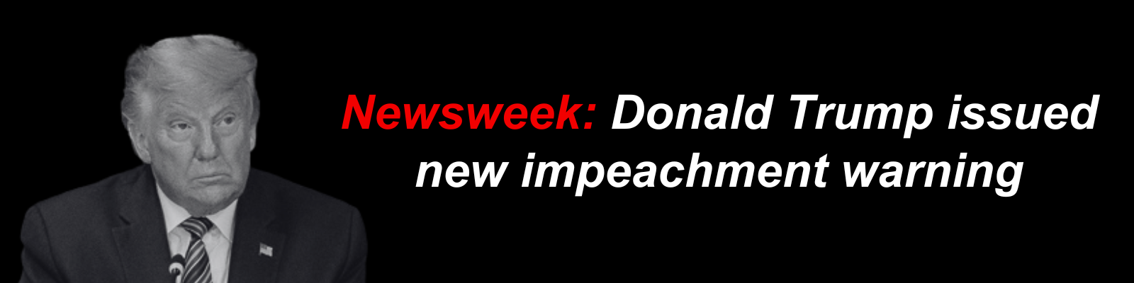 Newsweek: Donald Trump issued new impeachment warning