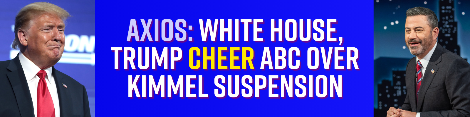 Axios: White House, Trump cheer ABC over Kimmel suspension