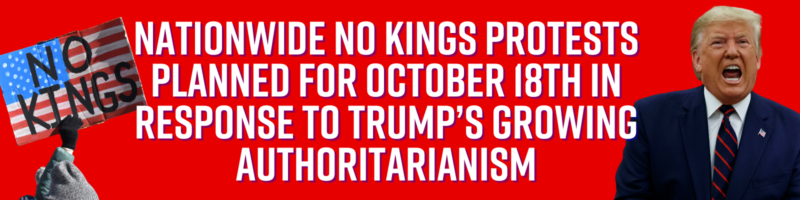 Nationwide No Kings Protests planned for October 18th in response to Trump’s growing authoritarianism