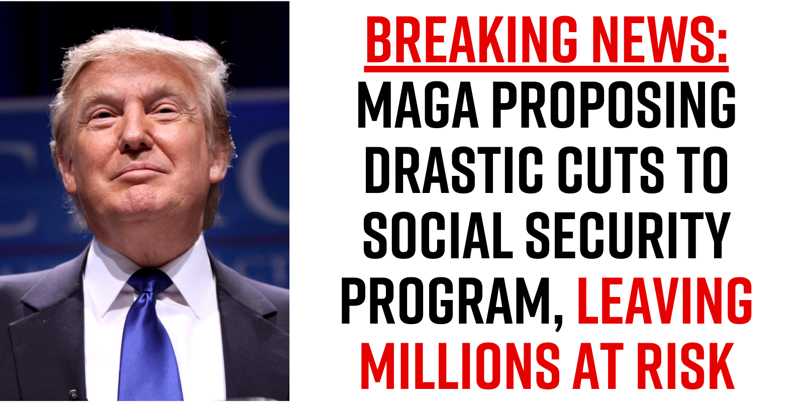 Breaking News: MAGA proposing drastic cuts to Social Security