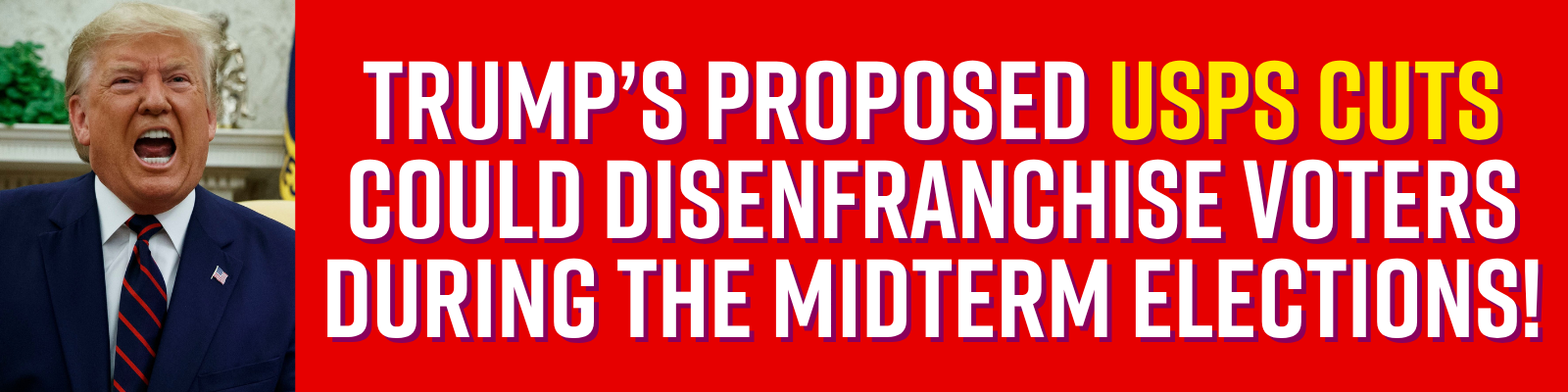 Trump’s proposed USPS cuts could disenfranchise voters as soon as 2026