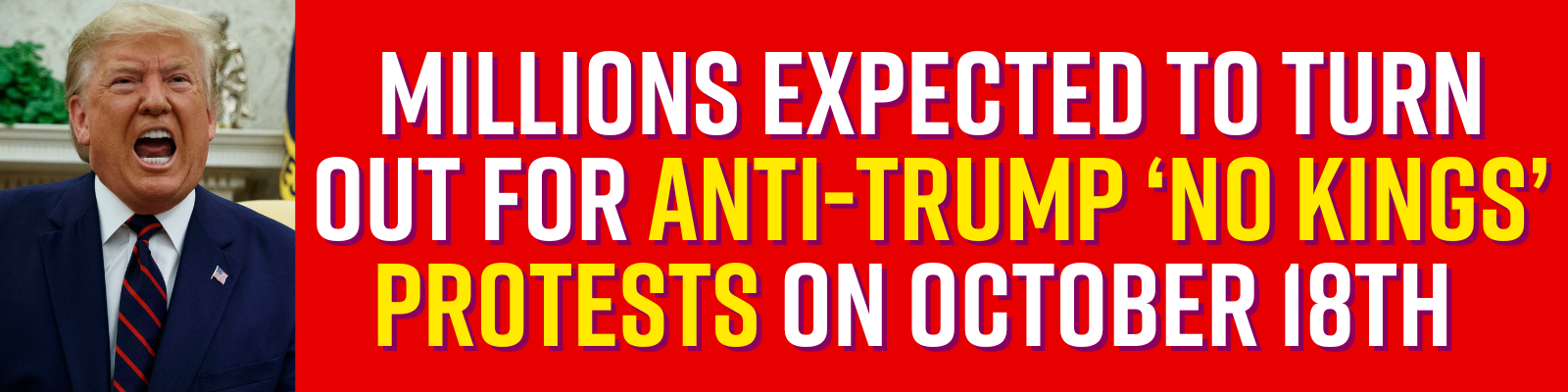 Nationwide No Kings Protests planned for October 18th in response to Trump’s growing authoritarianism