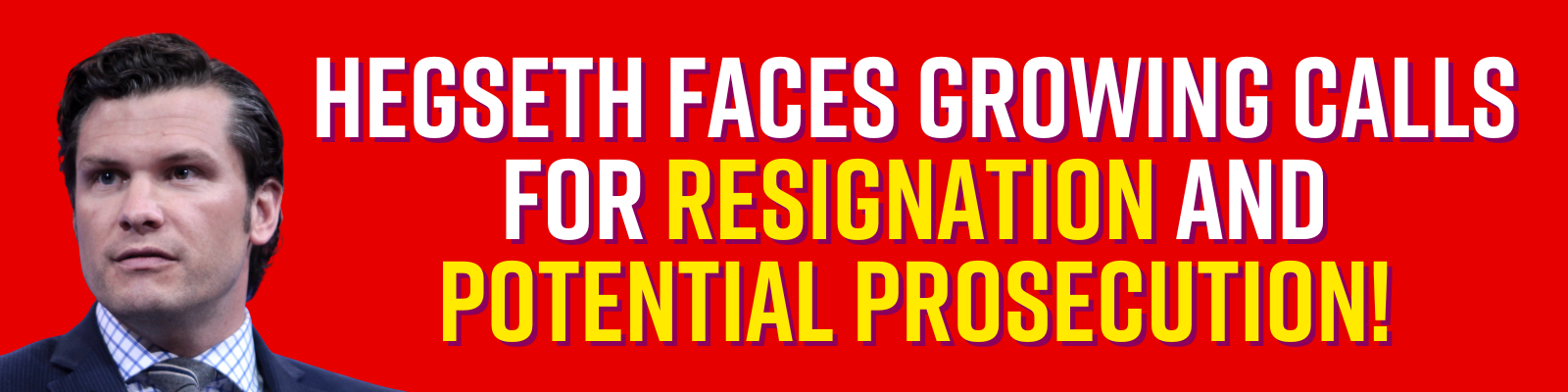 Hegseth faces growing calls for resignation and potential prosecution Hegseth faces growing calls for resignation and potential prosecution