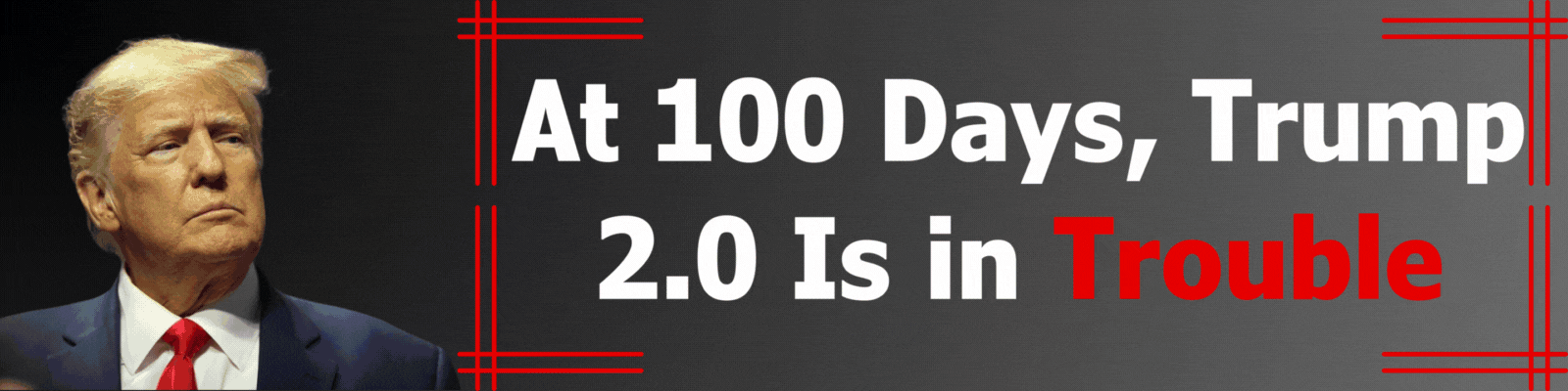 ”At 100 Days, Trump 2.0 Is in Trouble” | “More give Trump an F than any other grade for first 100 days, poll finds” | “Trump 100 days: delusions of monarchy coupled with fundamental ineptitude”
