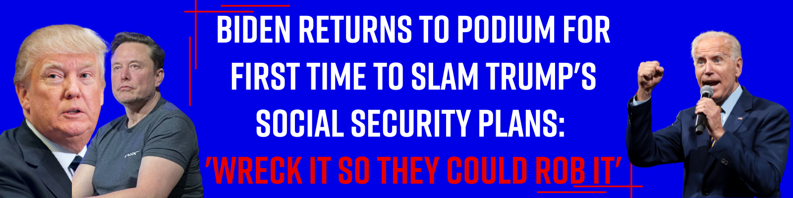 Biden returns to podium for first time to slam Trump's Social Security plans: 'Wreck it so they could rob it'