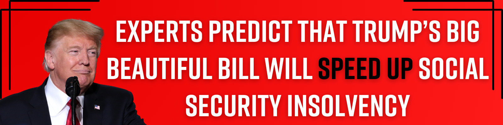 Experts predict that Trump’s Big Beautiful Bill will speed up Social Security insolvency