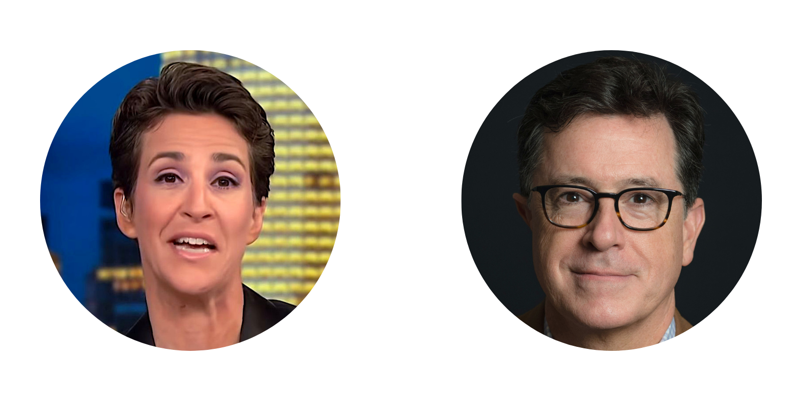 Stephen Colbert and Rachel Maddow Stephen Colbert