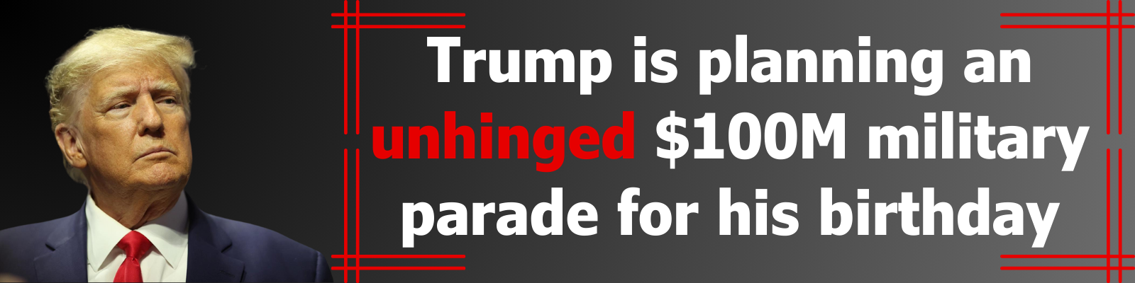 Trump is planning an unhinged $100M military parade for his birthday Trump is planning an unhinged $100M military parade for his birthday