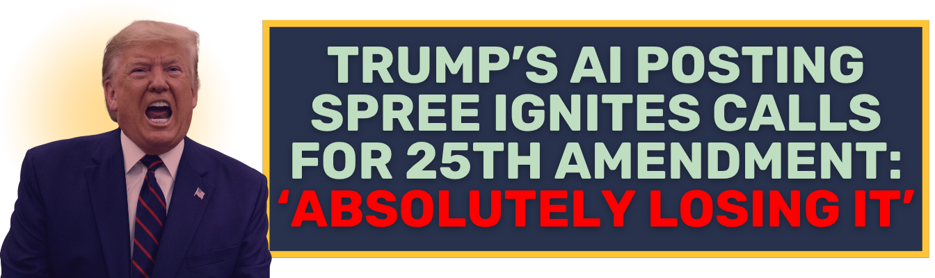 Trump’s AI posting spree ignites calls for 25th Amendment: ‘Absolutely losing it’ Trump’s AI posting spree ignites calls for 25th Amendment: ‘Absolutely losing it’