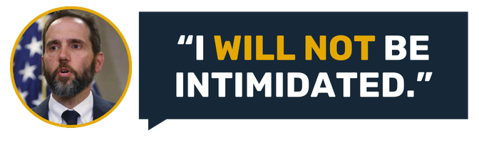 Jack Smith: I will not be intimidated.