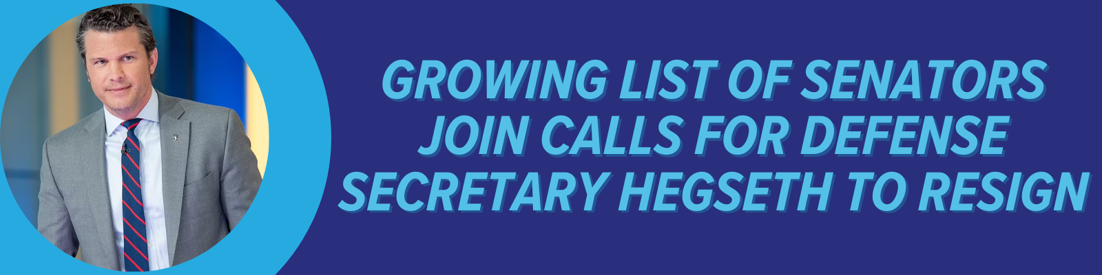 Growing list of Senators join calls for Defense Secretary Hegseth to resign