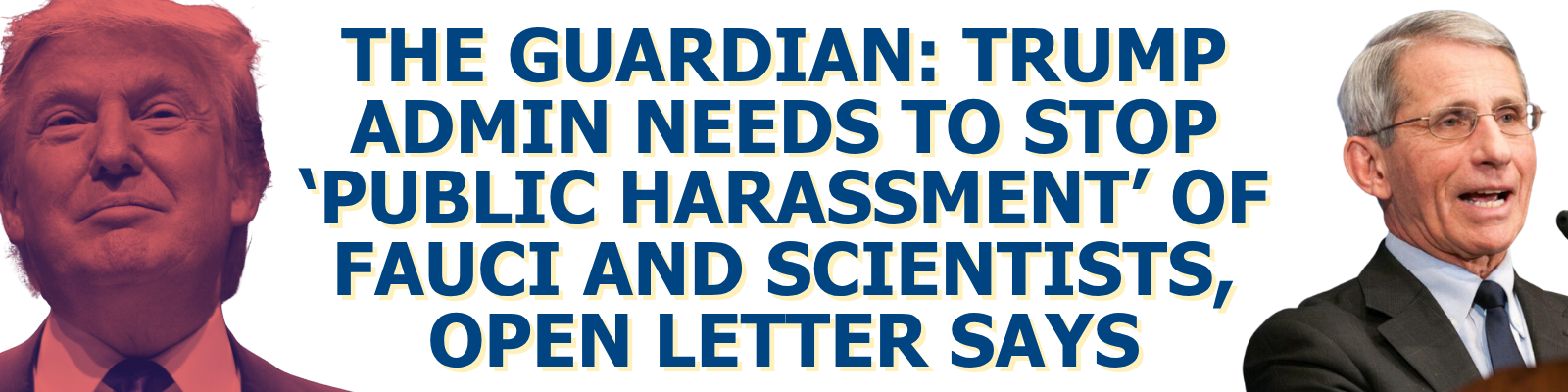 The Guardian: Trump admin needs to stop ‘public harassment’ of Fauci and scientists, open letter says