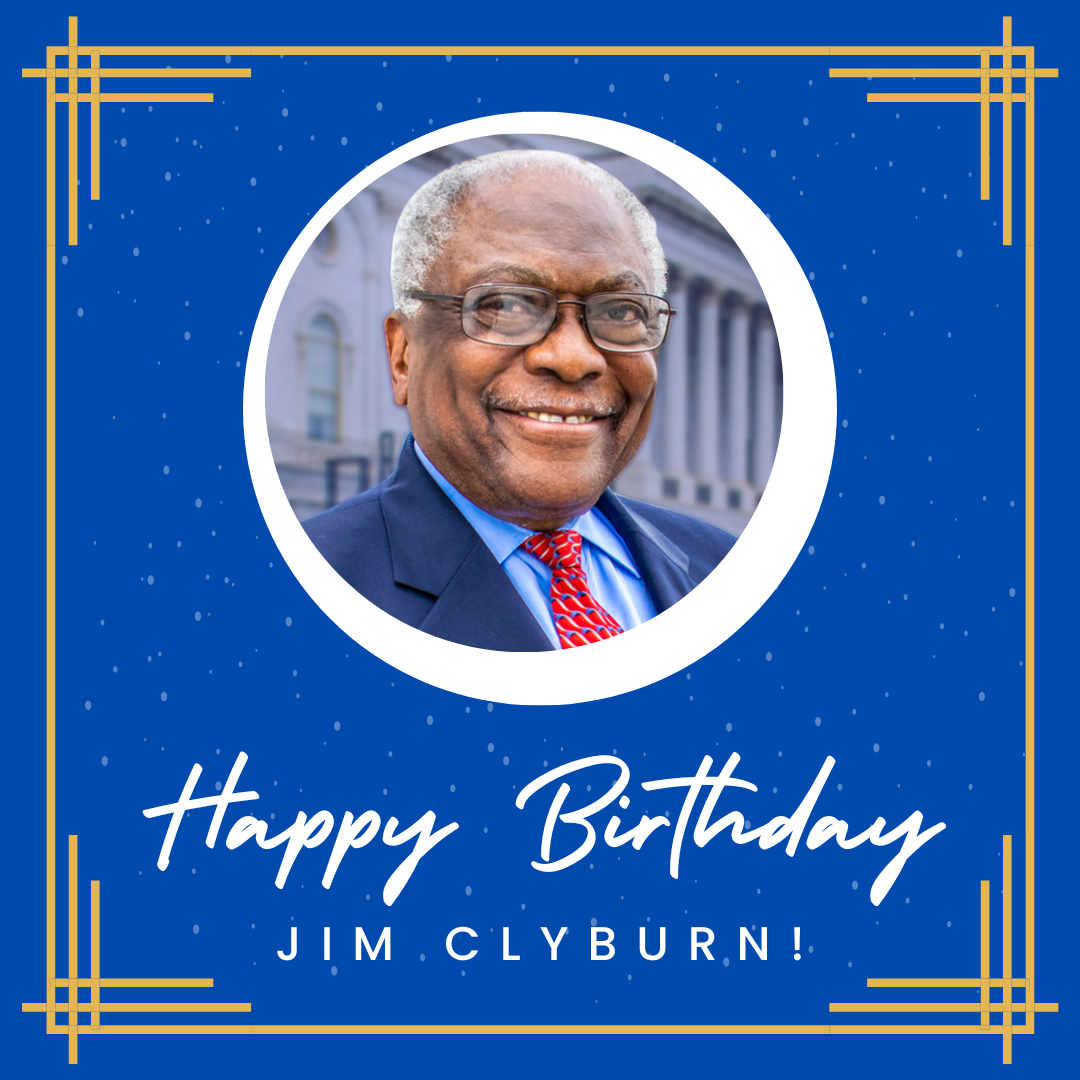 Happy Birthday Congressman Clyburn! Happy Birthday Congressman Clyburn!